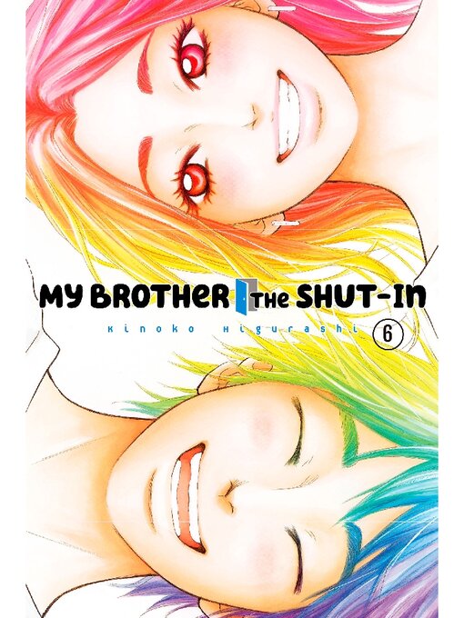 Title details for My Brother the Shut In, Volume 6 by Kinoko Higurashi - Available